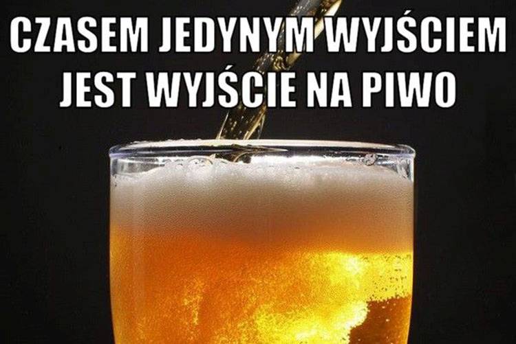 kufel piwa humor piwo memy żarty